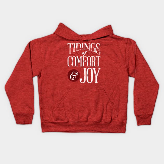 Tidings of Comfort & Joy Kids Hoodie by dorothytimmer